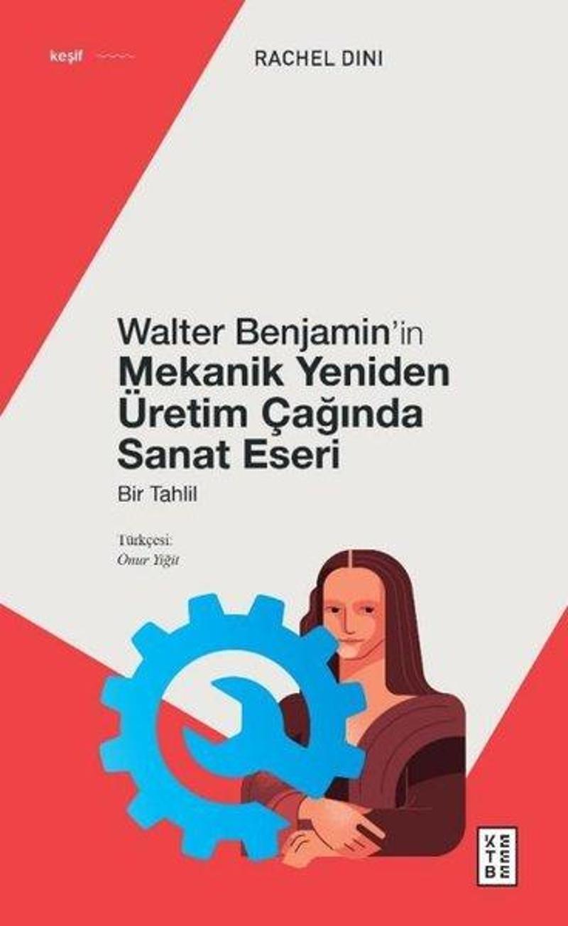 Ketebe Walter Benjamin'in Mekanik Yeniden Üretim Çağında Sanat Eseri - Bir Tahlil - Rachel Dini