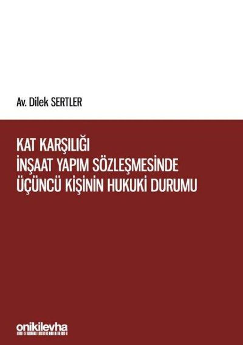 On İki Levha Yayıncılık Kat Karşılığı İnşaat Yapım Sözleşmesinde Üçüncü Kişinin Hukuki Durumu - Dilek Sertler