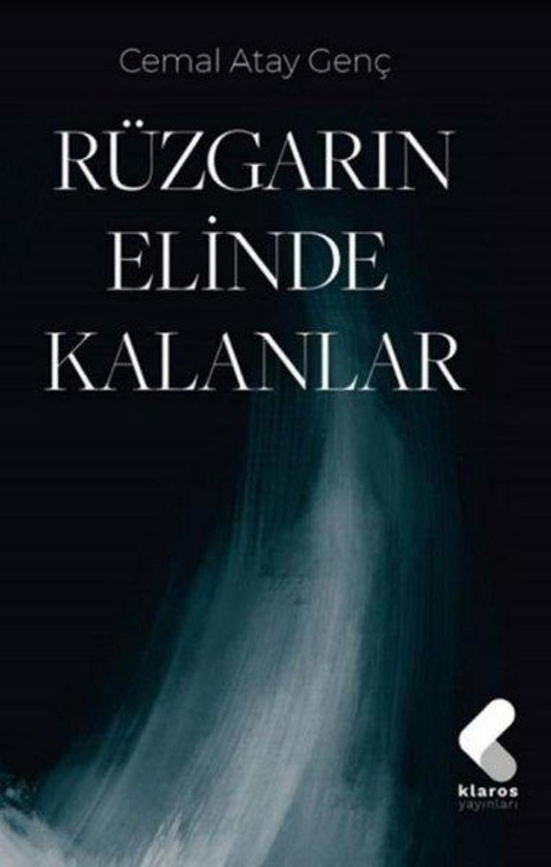 Klaros Yayınları Rüzgarın Elinde Kalanlar - Cemal Atay Genç