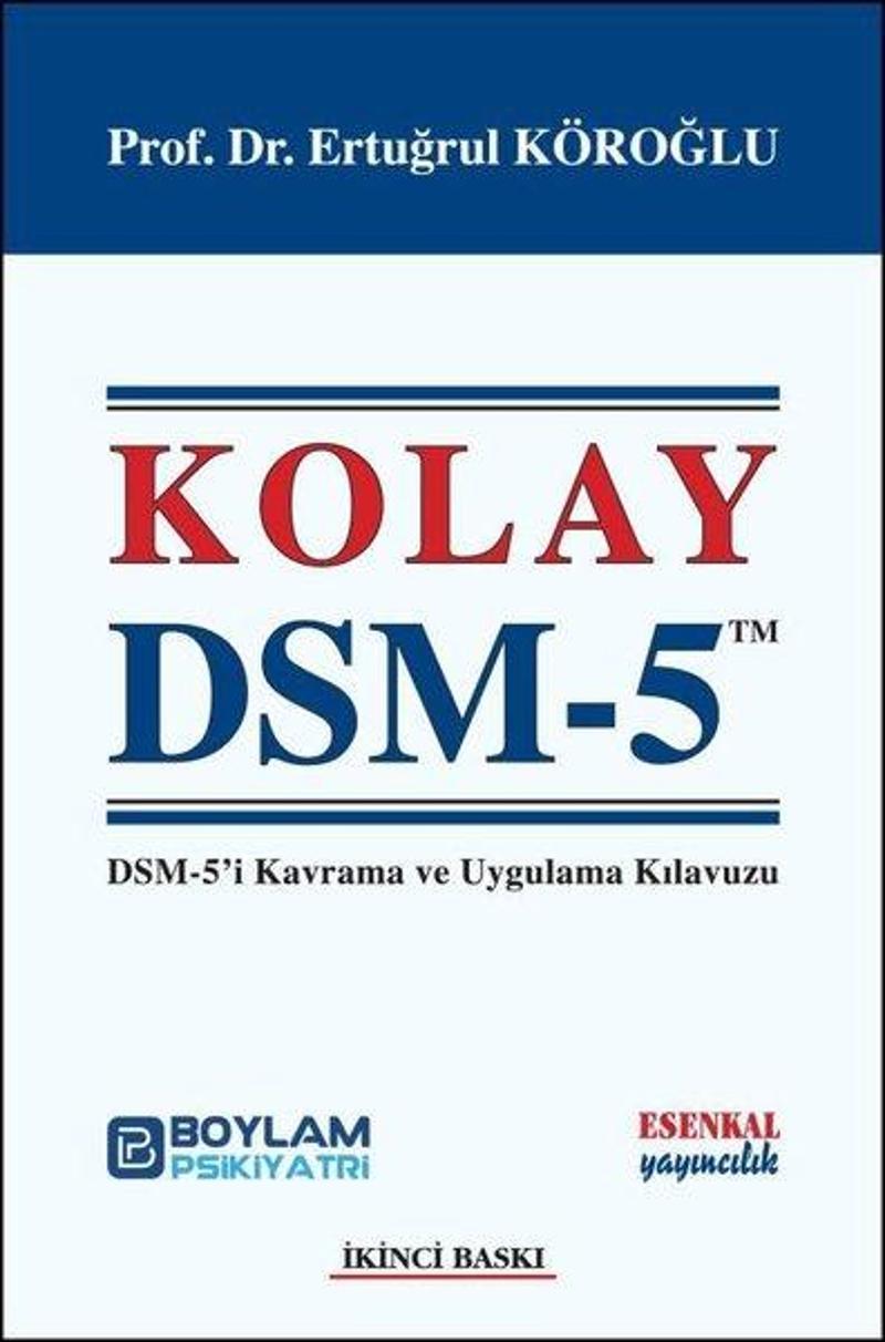 Esenkal Yayıncılık Kolay DSM 5 - DSM-5'i Kavrama ve Uygulama Kılavuzu - Ertuğrul Köroğlu