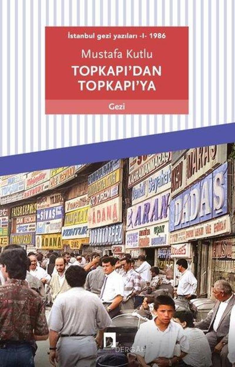Dergah Yayınları Topkapı'dan Topkapı'ya: İstanbul Gezi Yazıları 1 - 1986 - Mustafa Kutlu