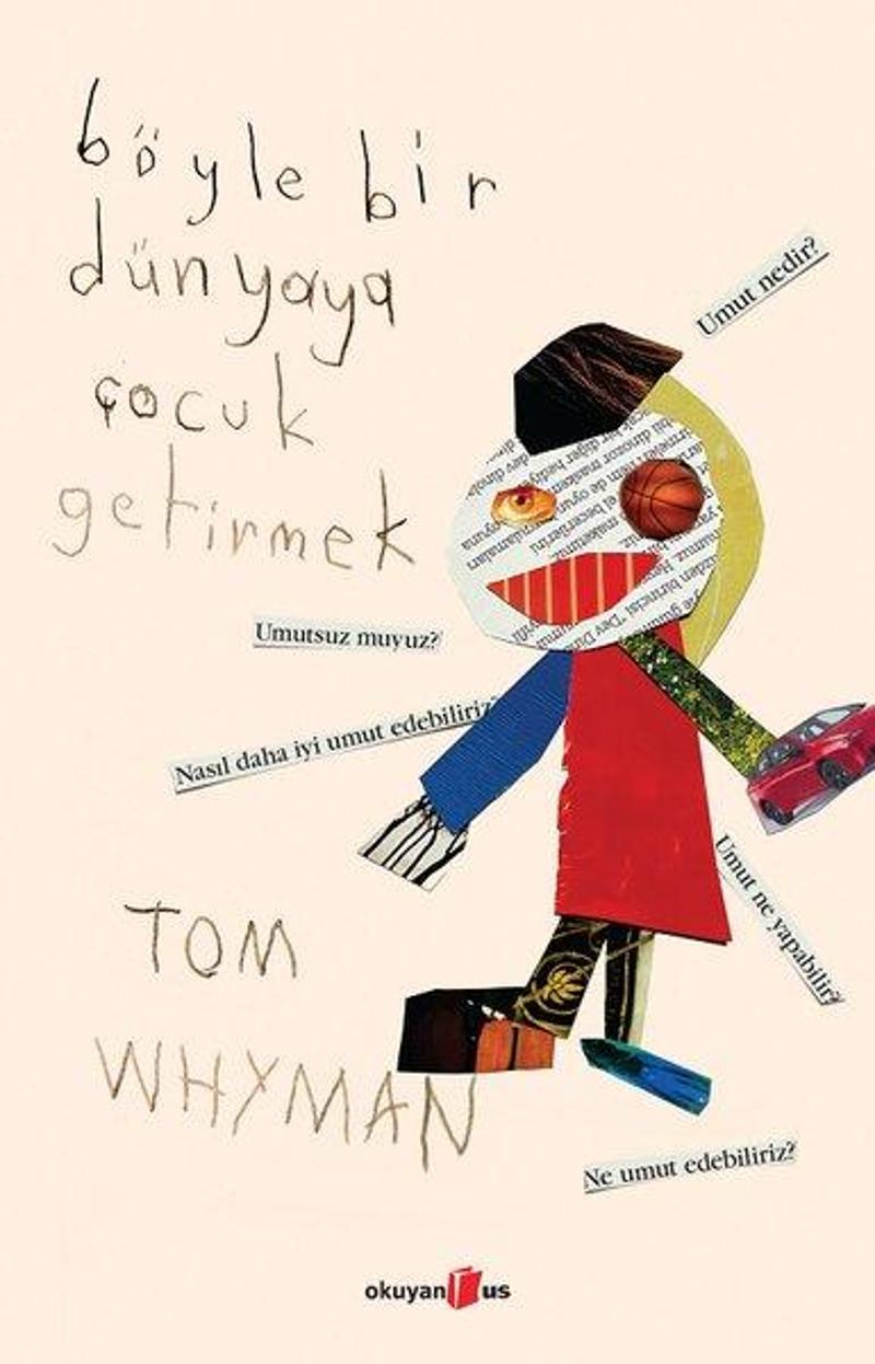 Okuyan Us Yayınları Böyle Bir Dünyaya Çocuk Getirmek - Tom Whyman