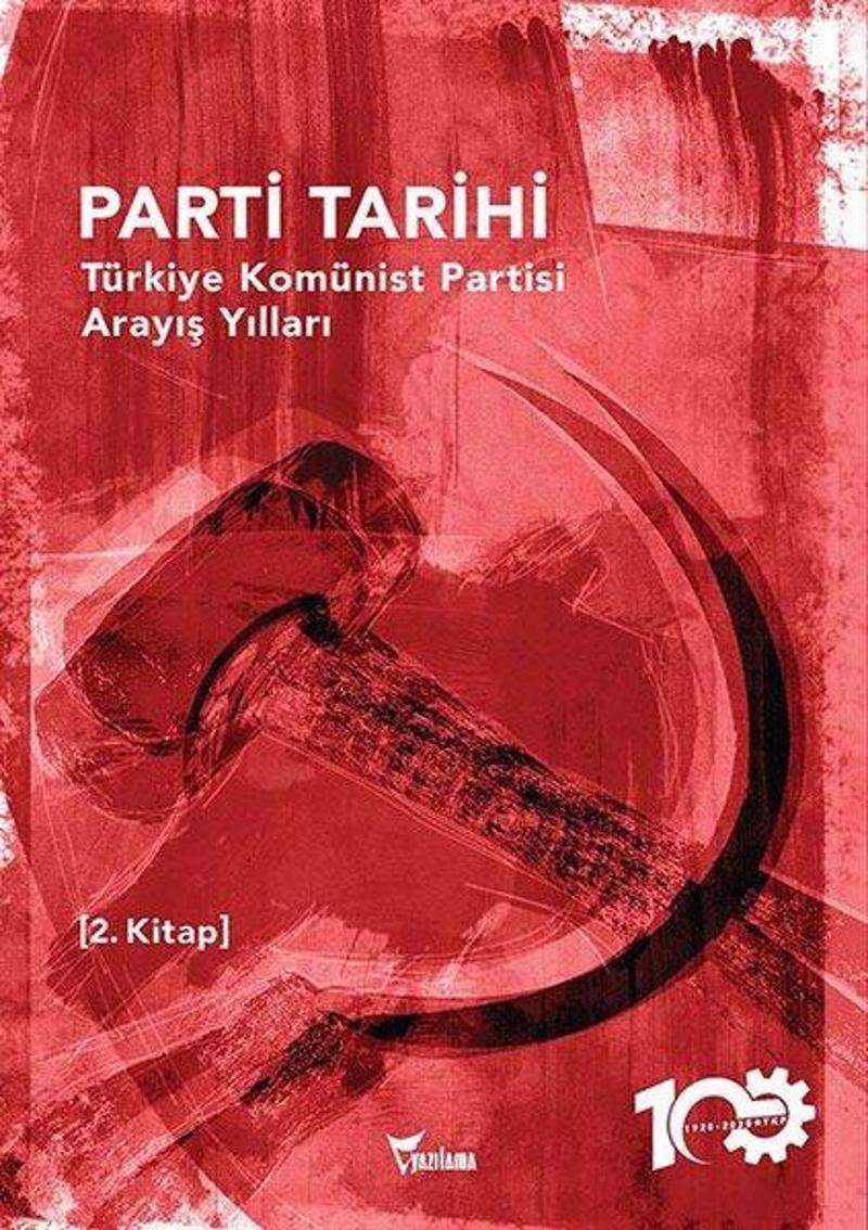 Yazılama Yayinevi Parti Tarihi 2.Kitap - Türkiye Komünist Partisi Arayış Yılları 1927 - 1965 - Kolektif