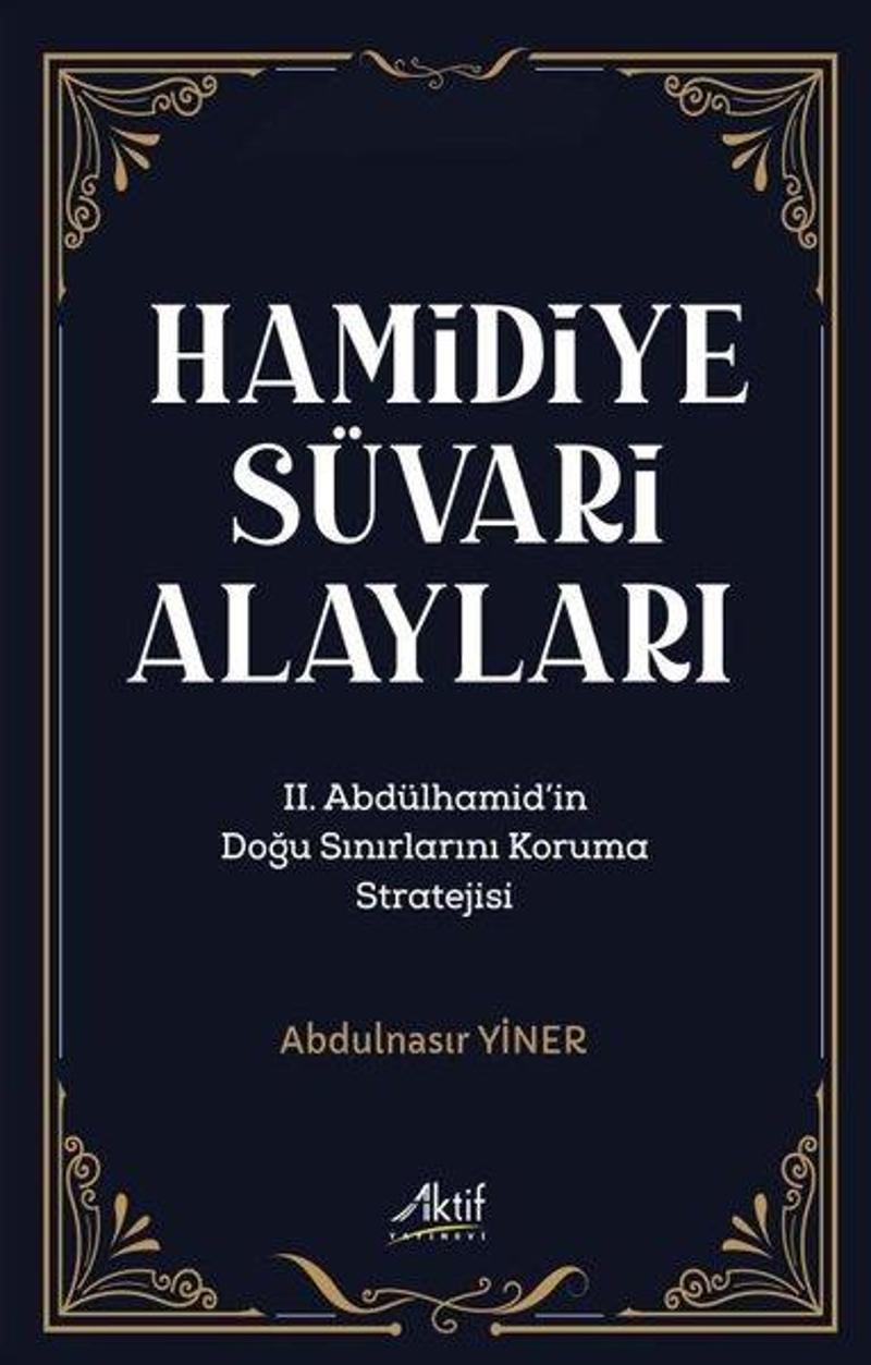 Aktif Yayınları Hamidiye Süvari Alayları - Abdulnasır Yiner