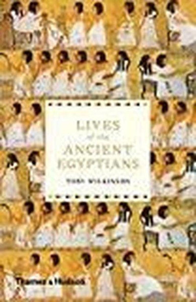 Thames & Hudson Lives Of The Ancient Egyptians - Toby Wilkinson