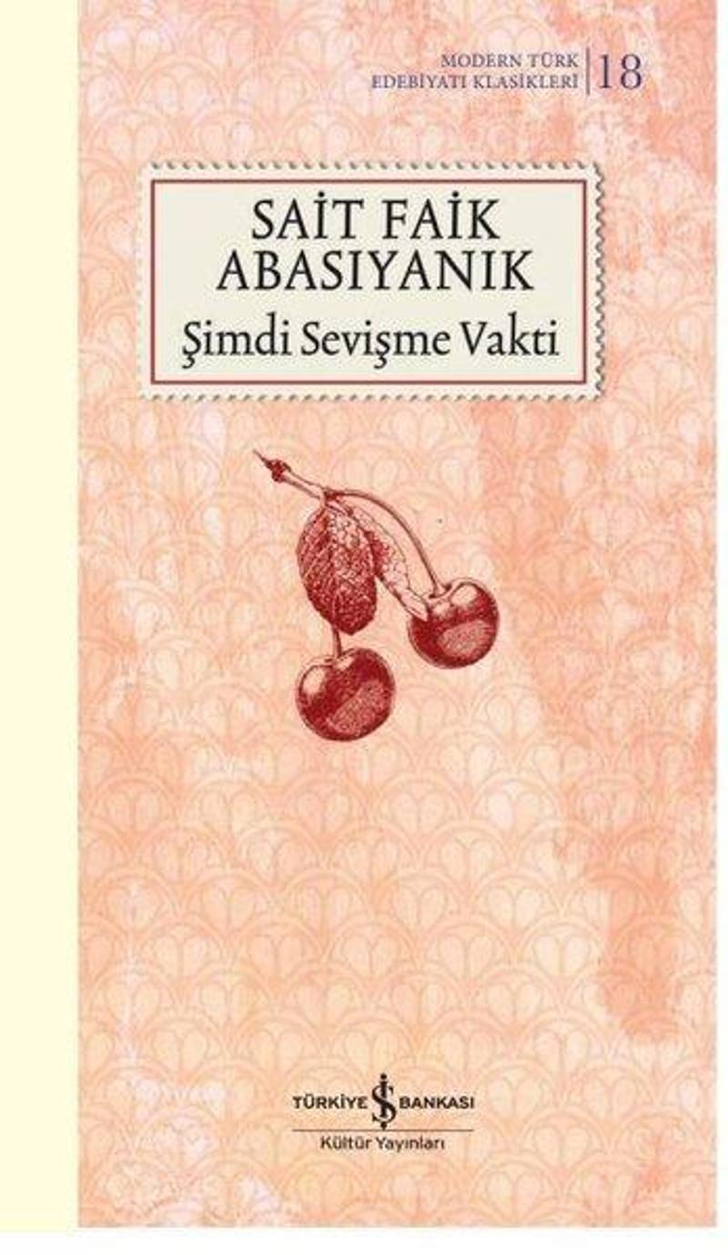 İş Bankası Kültür Yayınları Şimdi Sevişme Vakti - Modern Türk Edebiyatı Klasikleri 18 - Sait Faik Abasıyanık