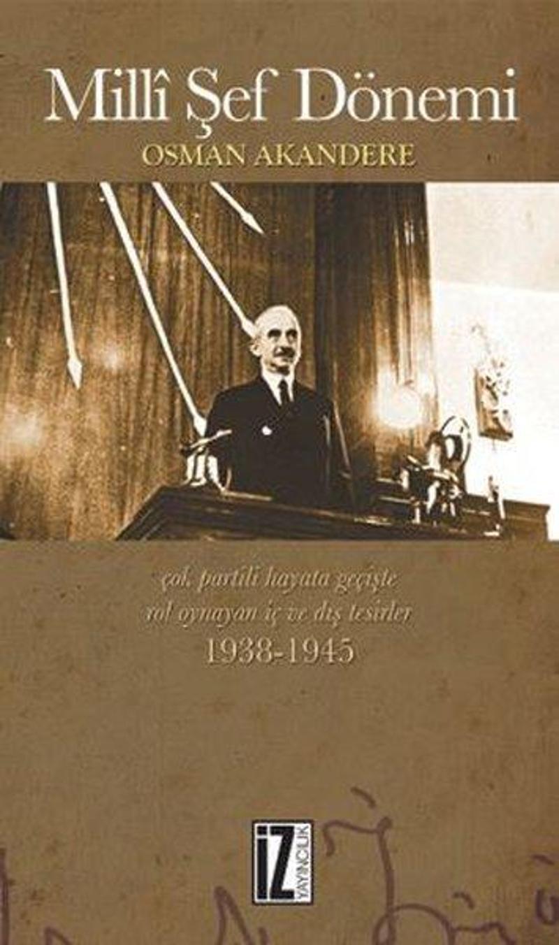 Milli Şef Dönemi - Çok Partili Hayata Geçişte Rol Oynayan İç ve Dış Tesirleri 1938-1945