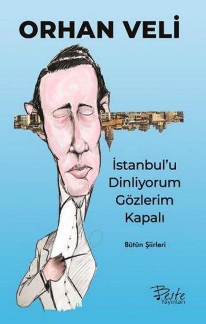 Beste Yayınları İstanbul'u Dinliyorum Gözlerim Kapalı-Bütün Şiirleri - Orhan Veli Kanık