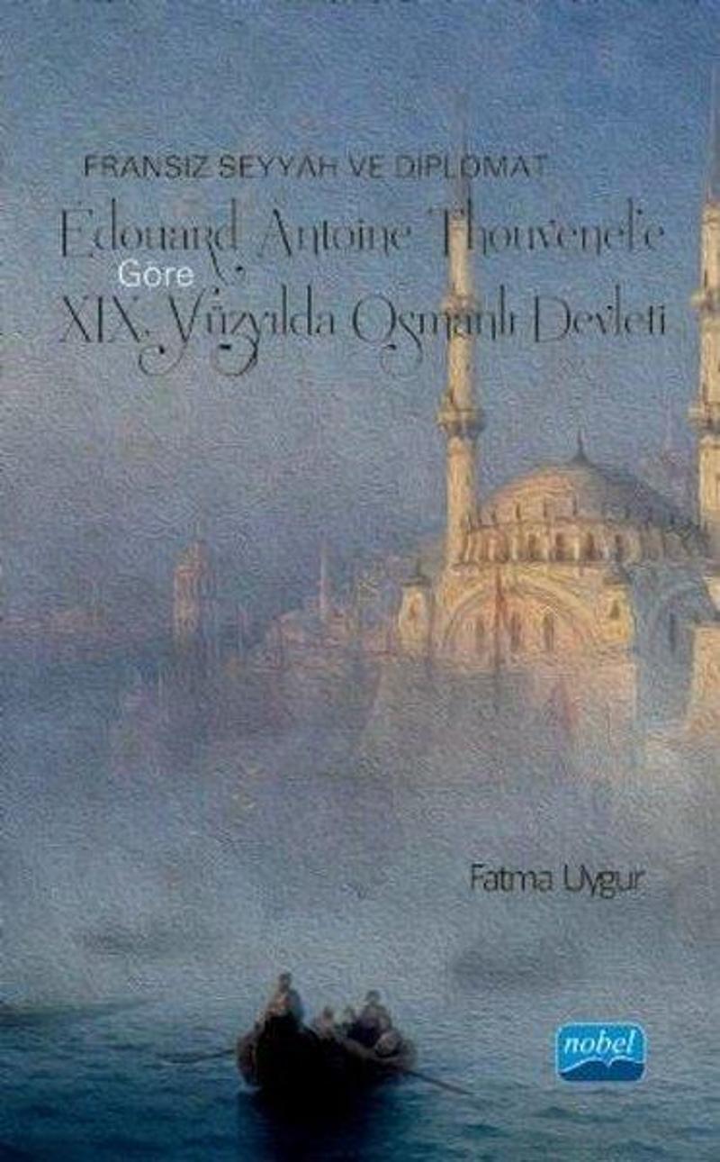 Fransız Seyyah ve Diplomat Edouard Antoine Thouvenel'e Göre 19. Yüzyılda Osmanlı Devleti