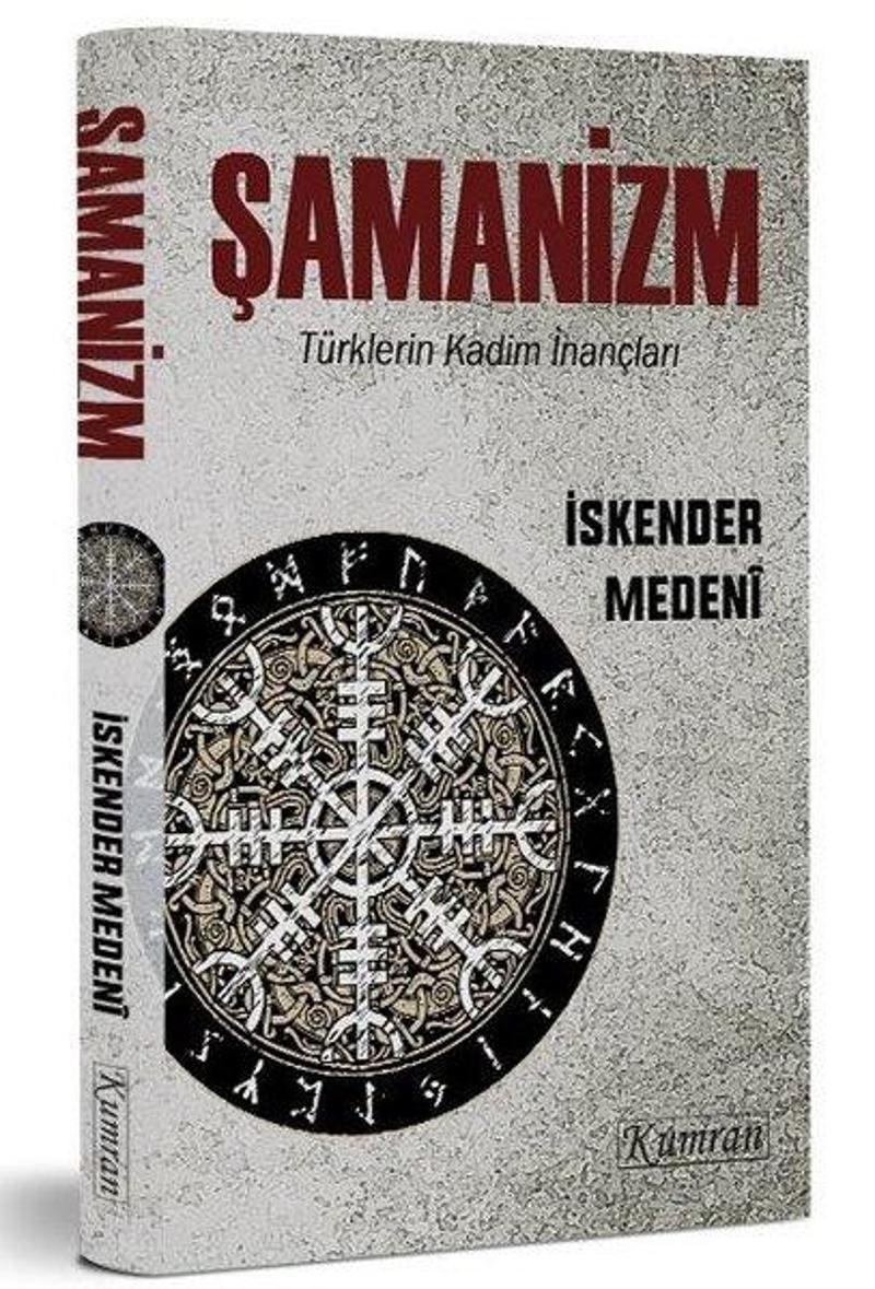 Kumran Şamanizm: Türklerin Kadim İnançları - İskender Medeni