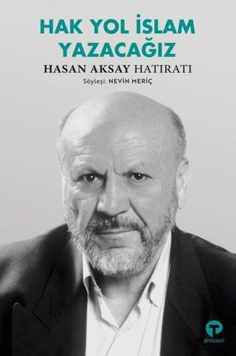 Hak Yol İslam Yazacağız - Hasan Aksay Hatıratı