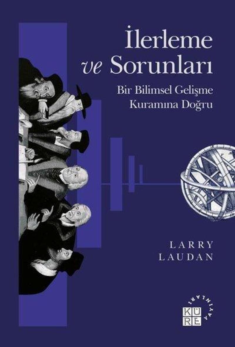 Küre Yayınları İlerleme ve Sorunları: Bir Bilimsel Gelişme Kuramına Doğru - Larry Laudan