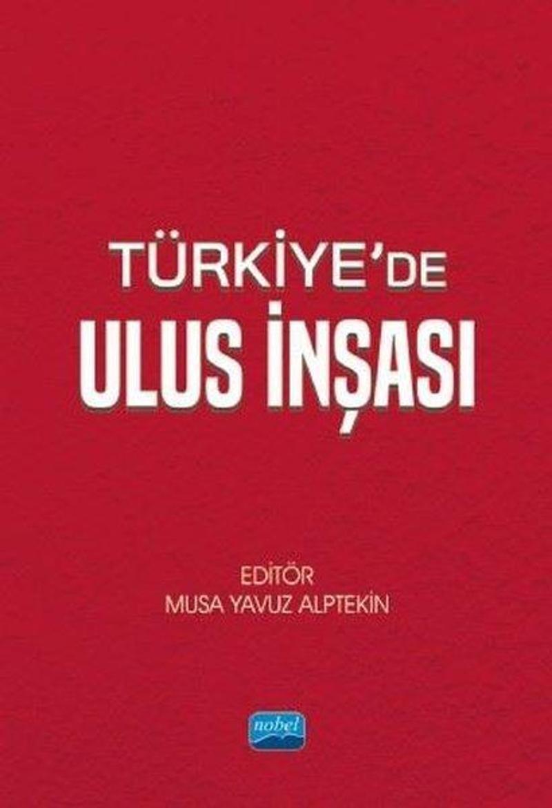 Nobel Akademik Yayıncılık Türkiye'de Ulus İnşası - Kolektif