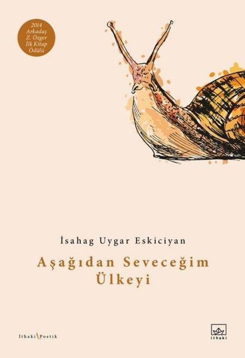 İthaki Yayınları Aşağıdan Seveceğim Ülkeyi - İsahag Uygar Eskiciyan