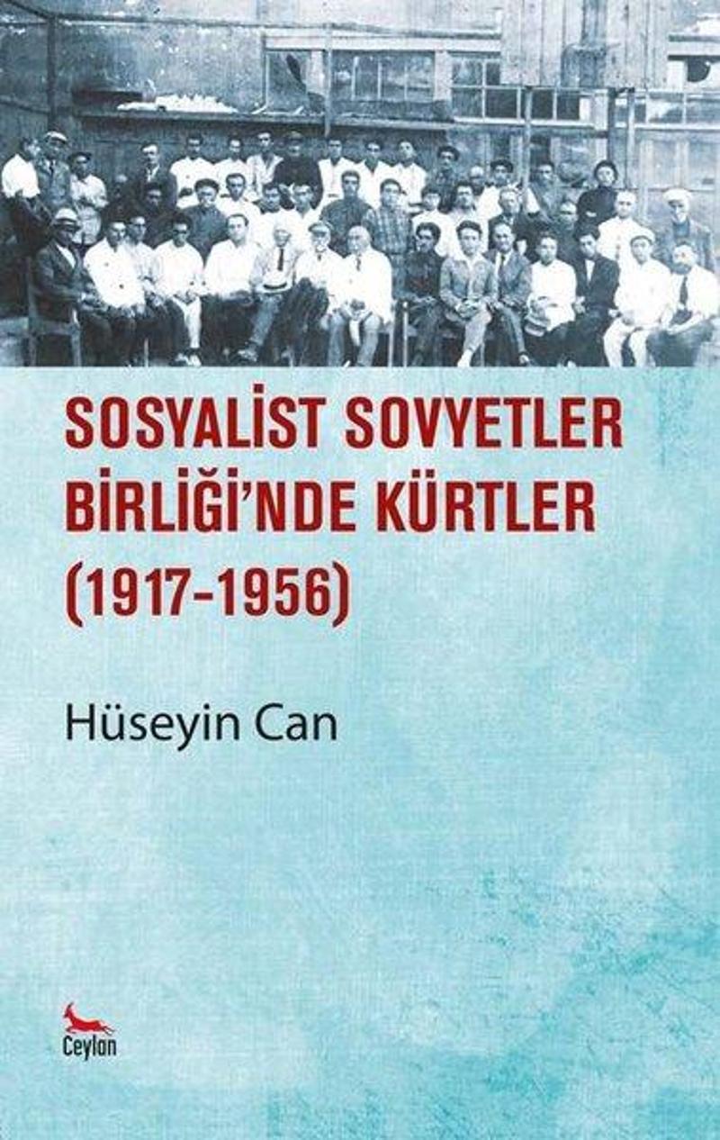 Ceylan Yayıncılık Sosyalist Sovyetler Birliğinde Kürtler 1917 - 1956 - Hüseyin Can