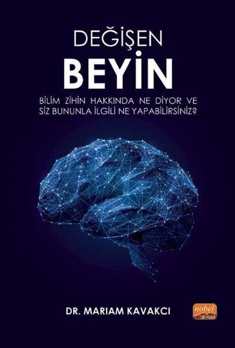 Değişen Beyin: Bilim Zihin Hakkında Ne Diyor ve Siz Bununla İlgili Ne Yapabilirsiniz?