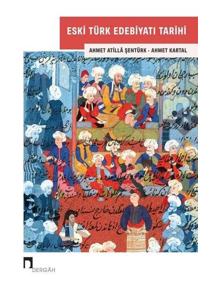 Dergah Yayınları Eski Türk Edebiyatı Tarihi - Ahmet Atilla Şentürk