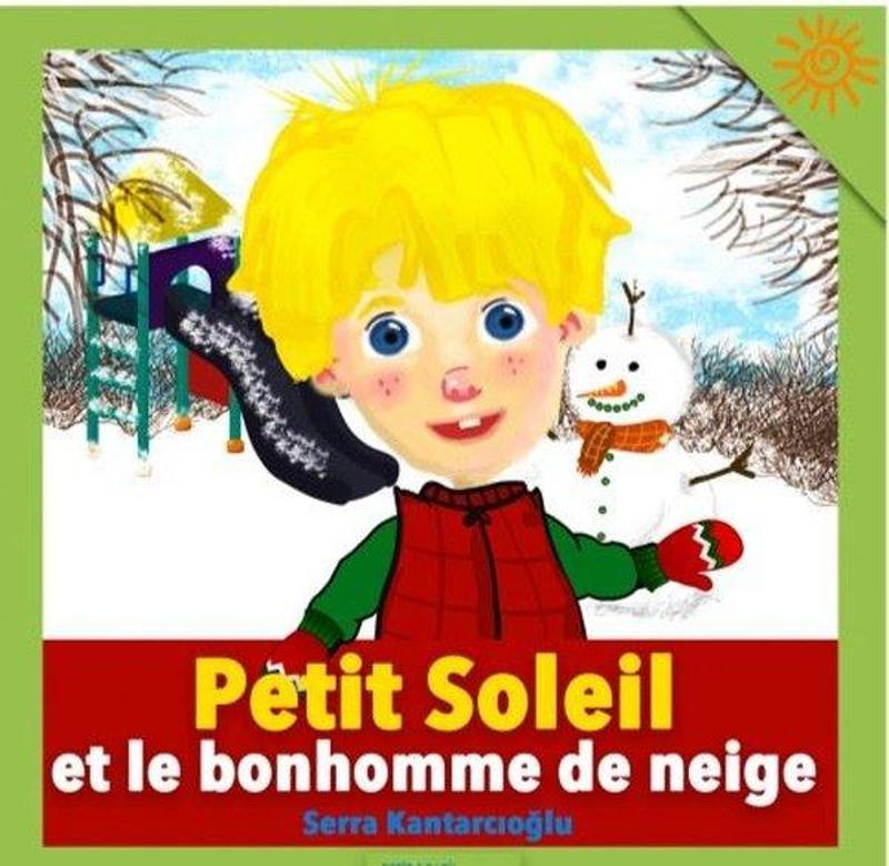 Petit Soleil(Küçük Güneş)Yayınları Petit Soleil et le bonhomme de neige - Serra Kantarcıoğlu