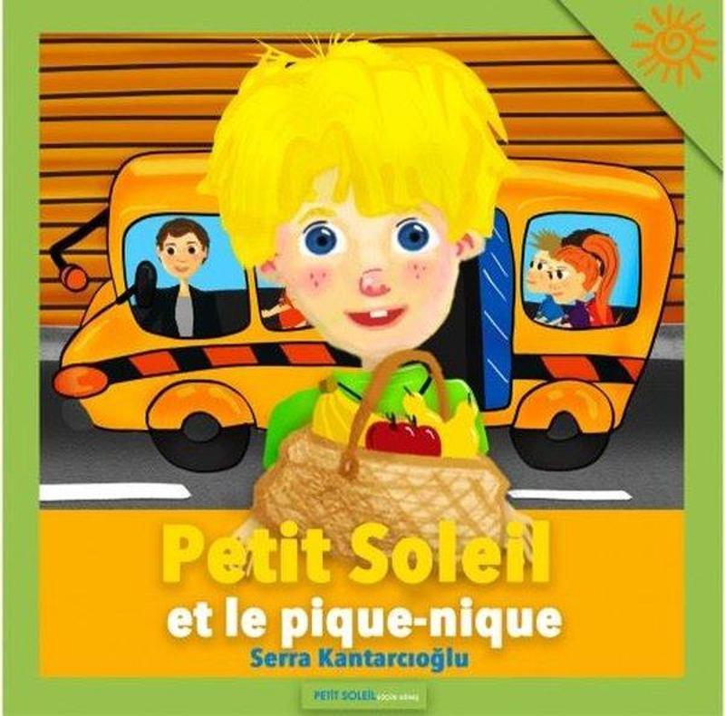 Petit Soleil(Küçük Güneş)Yayınları Petit Soleil et le pique - nique - Serra Kantarcıoğlu