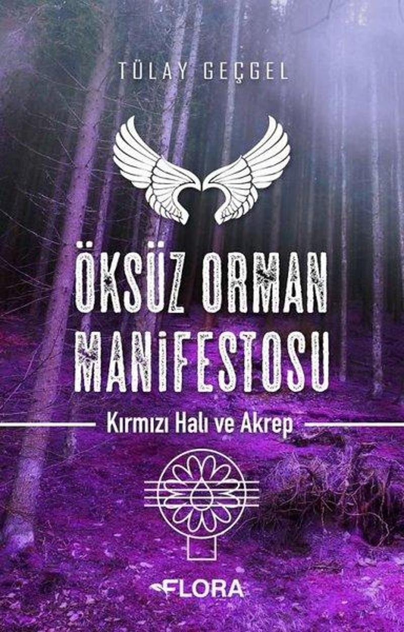 Flora Öksüz Orman Manifestosu - Kırmızı Hali ve Akrep - Tülay Geçgel