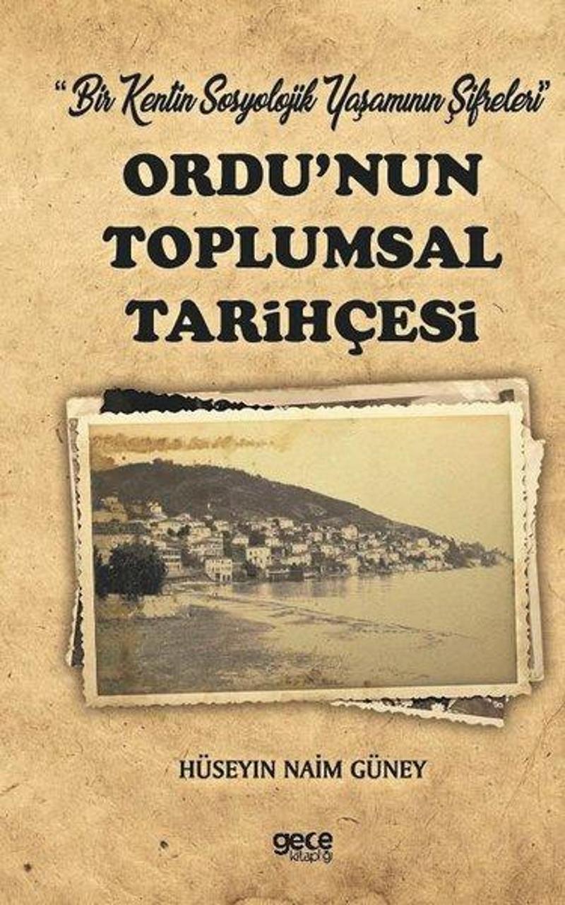 Ordu'nun Toplumsal Tarihçesi - Bir Kentin Sosyolojik Yaşamının Şifreleri