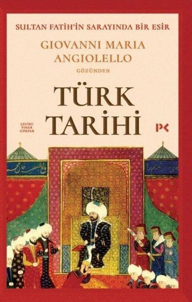 Profil Kitap Yayinevi Türk Tarihi: Sultan Fatih'in Sarayında Bir Esir-Giovanni Maria Angiolello Gözünden - Giovanni Maria Angiolello