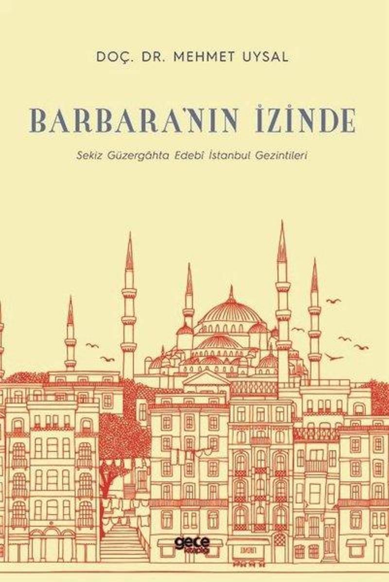 Gece Kitaplığı Barbara'nın İzinde-Sekiz Güzergahta Edebi İstanbul Gezintileri - Mehmet Uysal