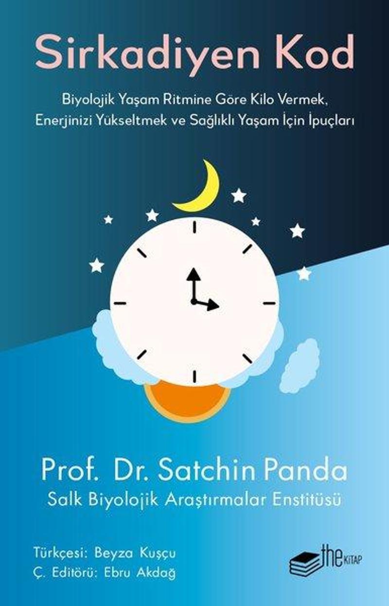 The Kitap Sirkadiyen Kod-Biyolojik Yaşam Ritmine Göre Kilo Vermek Enerjinizi Yükseltmek ve Sağlıklı Yaşam İçin - Satchin Panda
