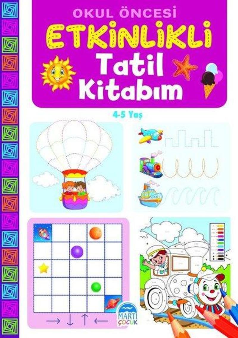 Martı Yayınları Yayinevi Okul Öncesi Etkinlikli Tatil Kitabım 4 - 5 Yaş - Kolektif
