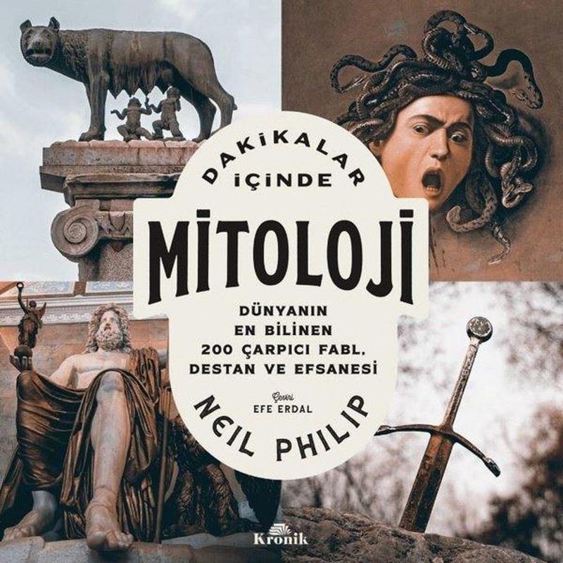 Kronik Kitap Dakikalar İçinde Mitoloji - Dünyanın En Bilinen 200 Çarpıcı Fabl Destan ve Efsanesi - Neil Philip