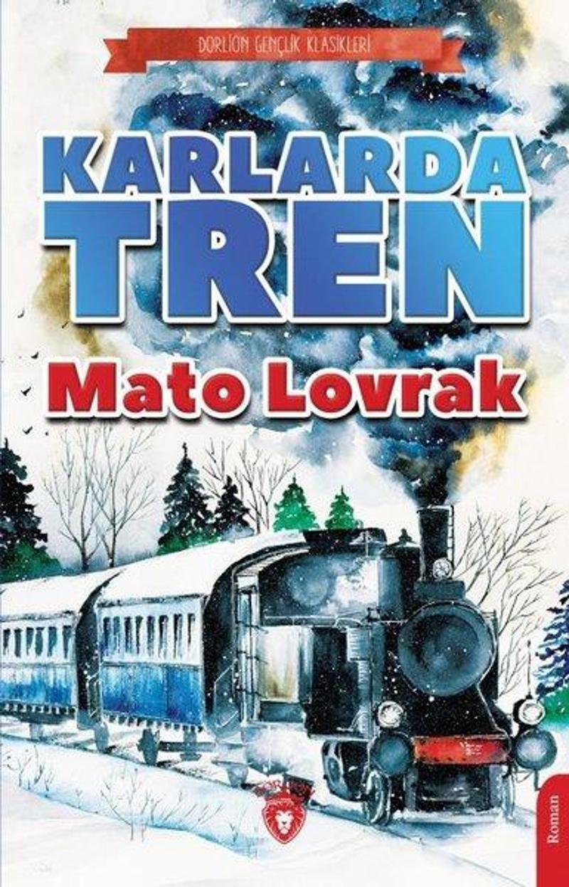 Dorlion Yayınevi Karlarda Tren - Gençlik Klasikleri - Mato Lovrak