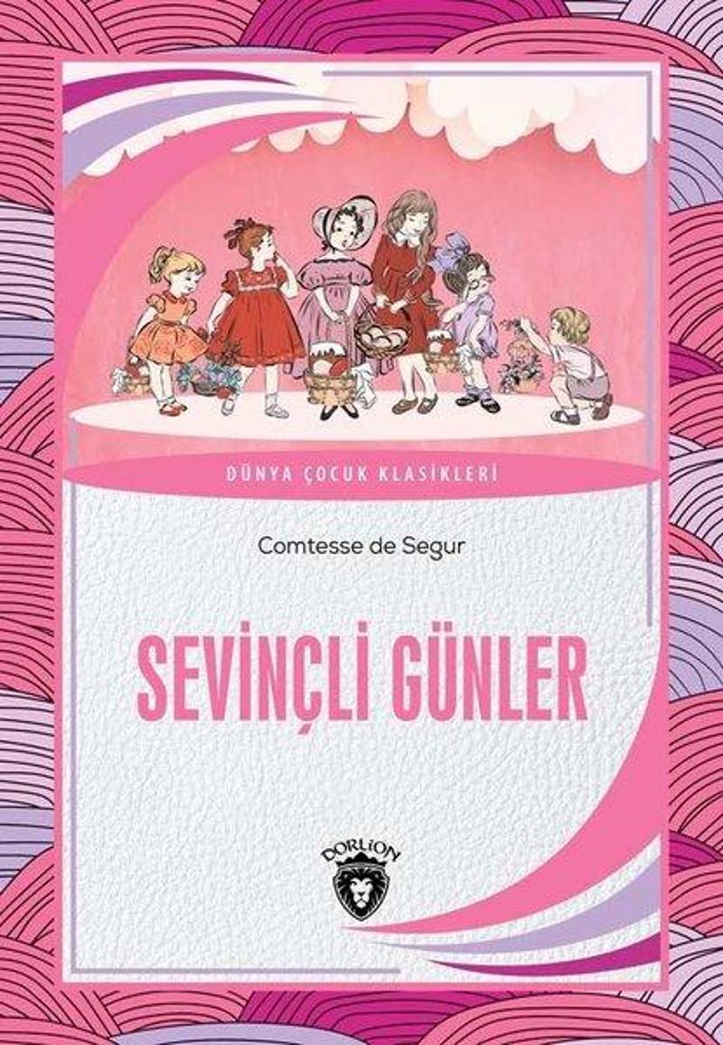 Dorlion Yayınevi Sevinçli Günler - Dünya Çocuk Klasikleri - Comtesse de Segur
