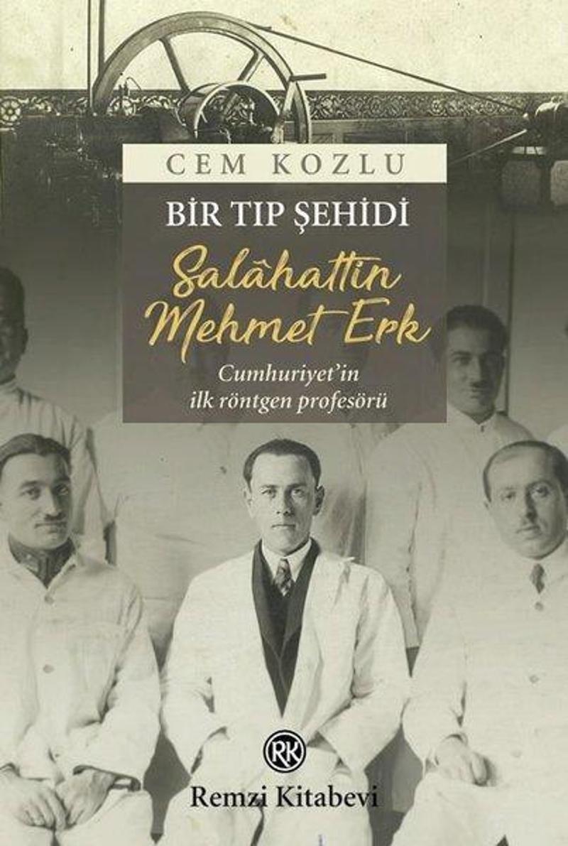 Remzi Kitabevi Bir Tıp Şehidi: Salahattin Mehmet Erk - Cem Kozlu