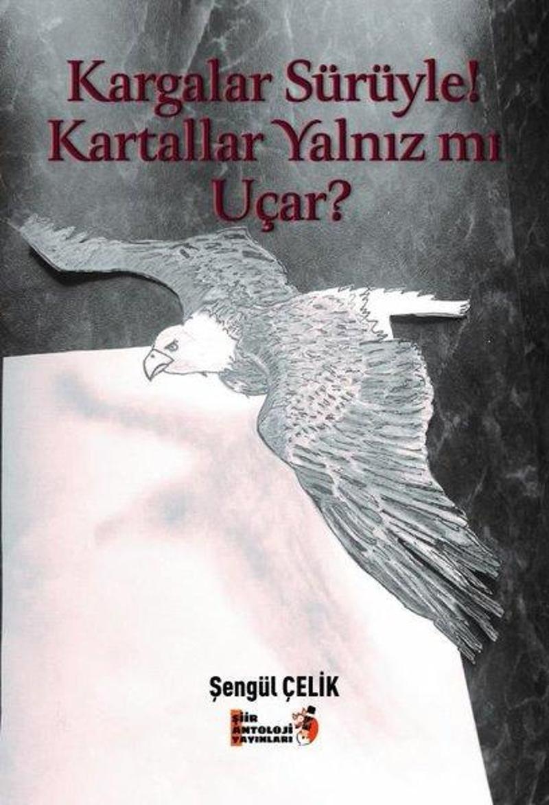 Tilki Kitap Kargalar Sürüyle! Kartallar Yalnız mı Uçar? - Şengül Çelik