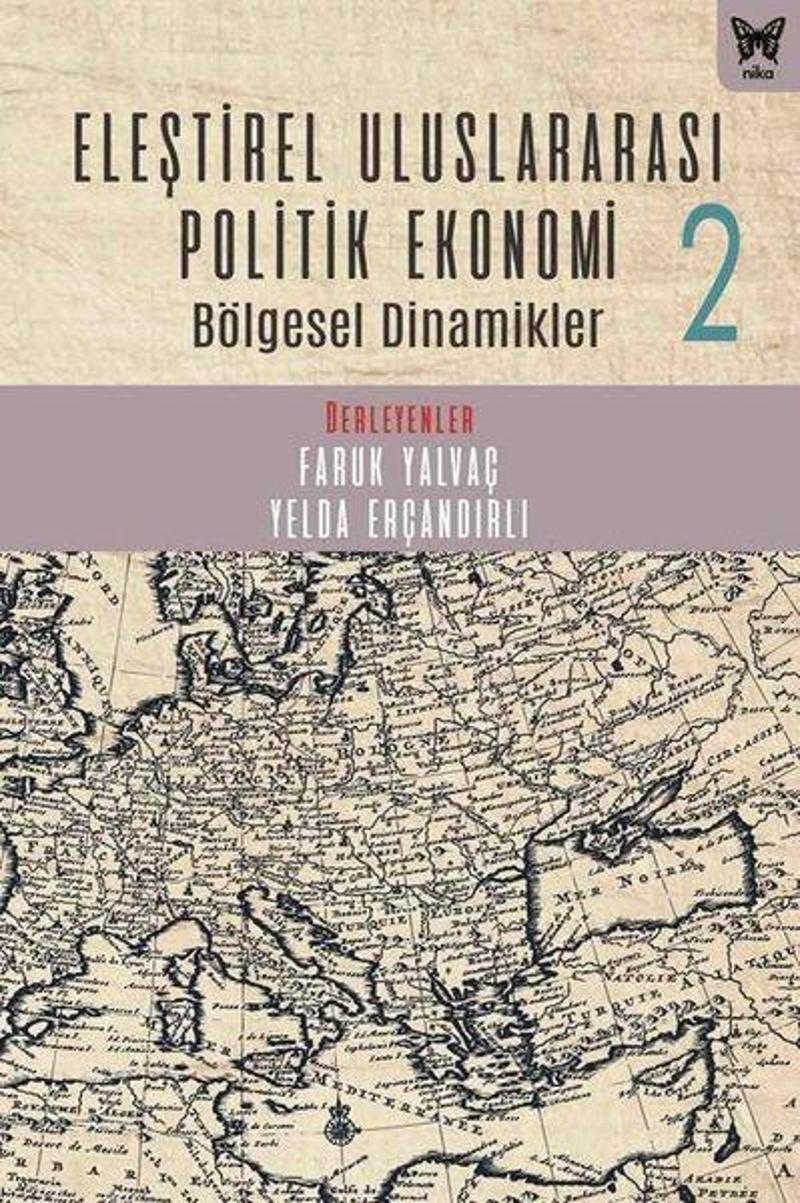 Nika Yayınevi Eleştirel Uluslararası Politik Ekonomi 2 - Bölgesel Dinamikler - Kolektif