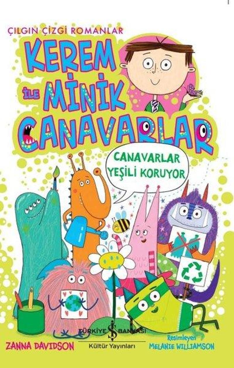İş Bankası Kültür Yayınları Kerem ile Minik Canavarlar - Canavarlar Yeşili Koruyor - Zanna Davidson