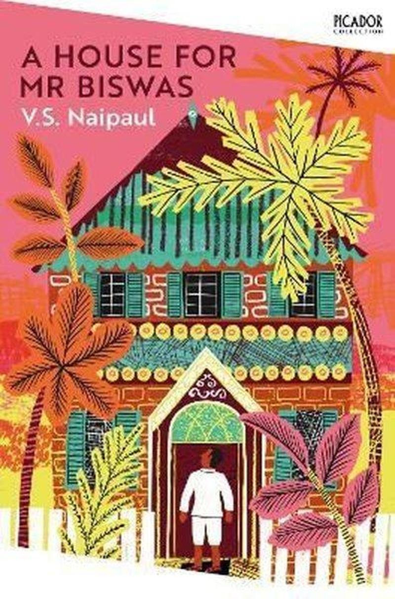 Picador A House for Mr Biswas: Picador Classic - V. S. Naipaul