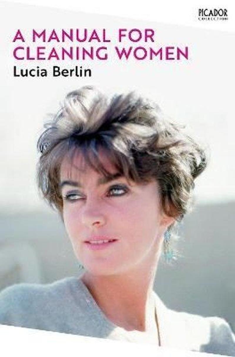 Picador A Manual for Cleaning Women: Selected Stories (Picador Collection) - Lucia Berlin