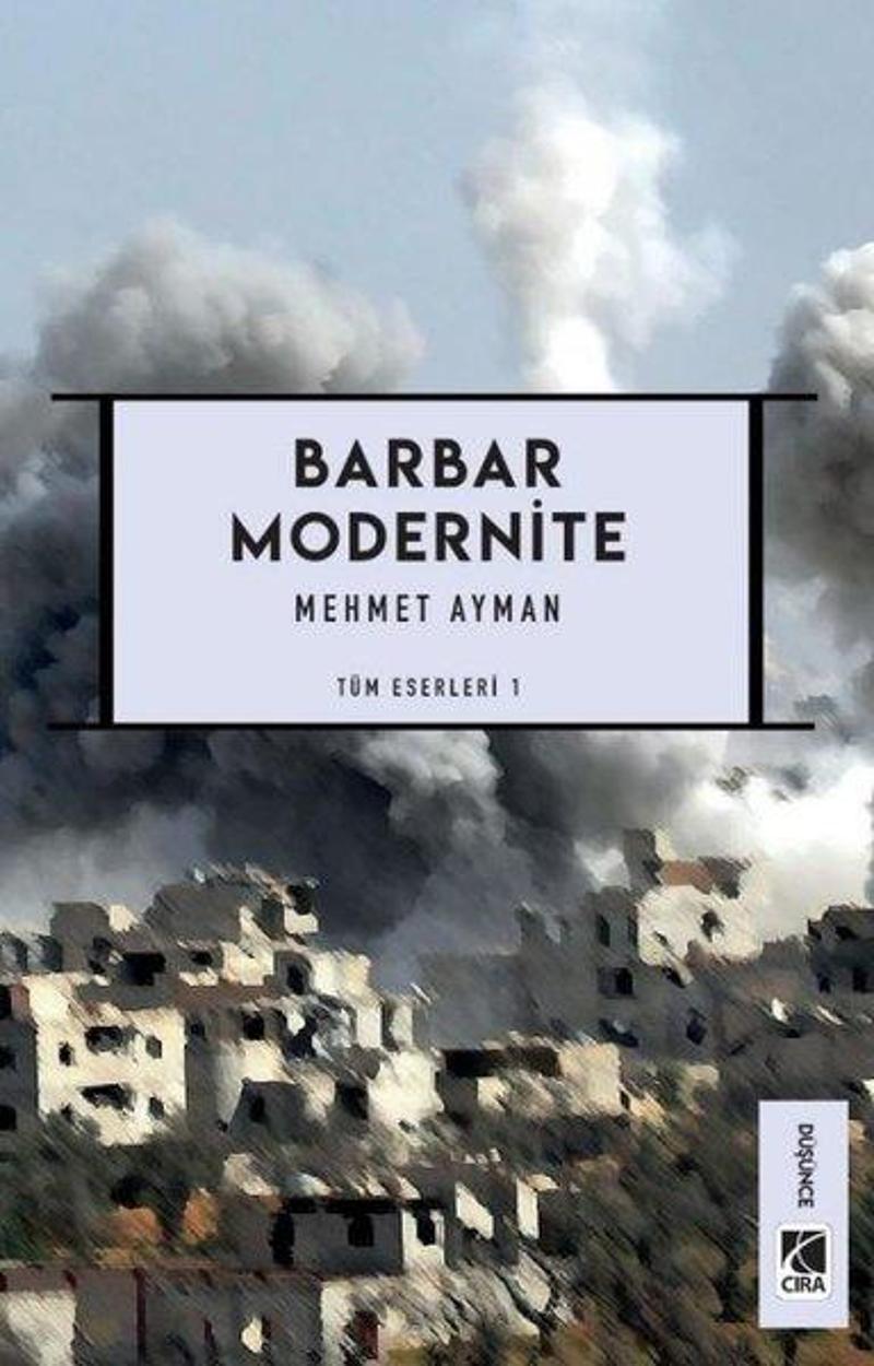 Çıra Yayınları Barbar Modernite - Tüm Eserleri 1 - Mehmet Ayman