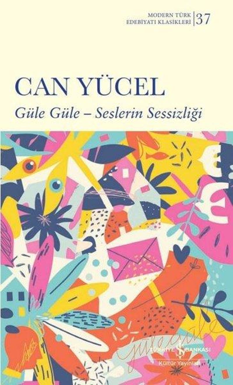İş Bankası Kültür Yayınları Güle Güle - Seslerin Sessizliği Modern Türk Edebiyatı Klasikleri - Can Yücel