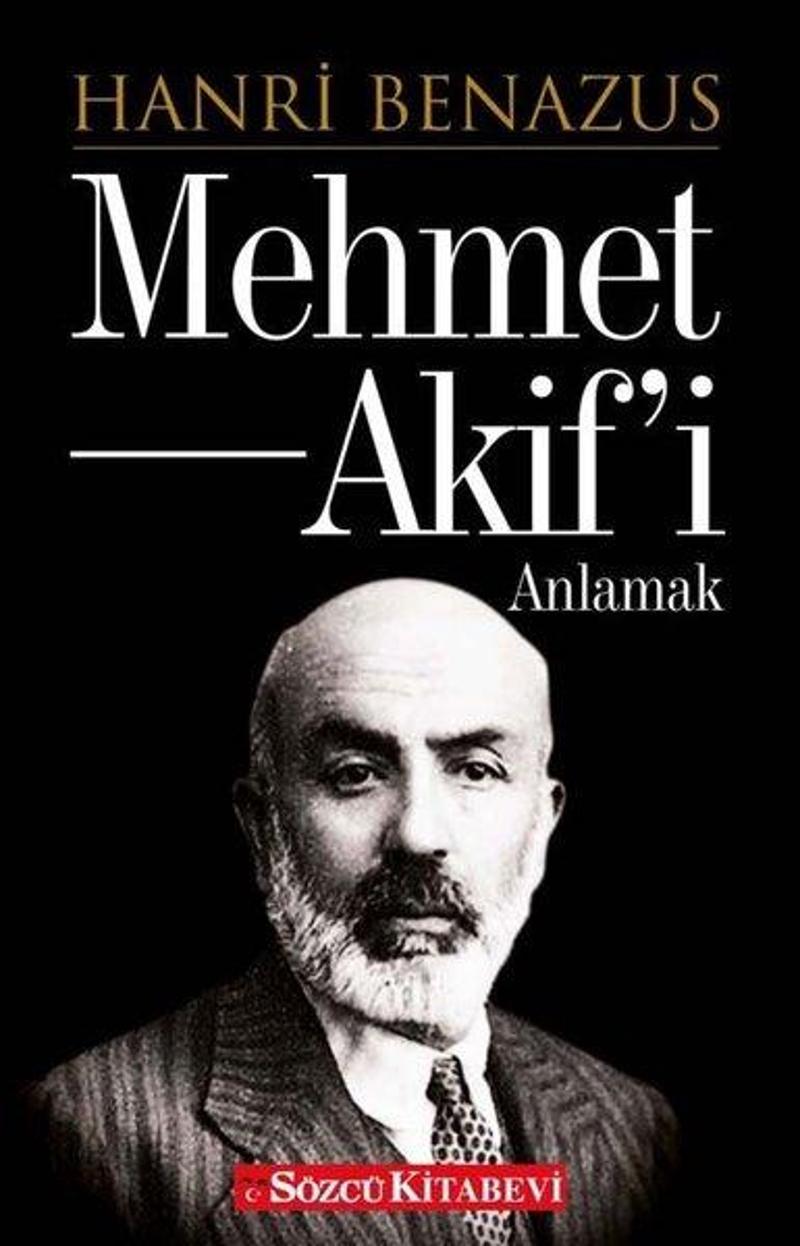 Sözcü Kitabevi Yayinevi Mehmet Akif'i Anlamak - Hanri Benazus