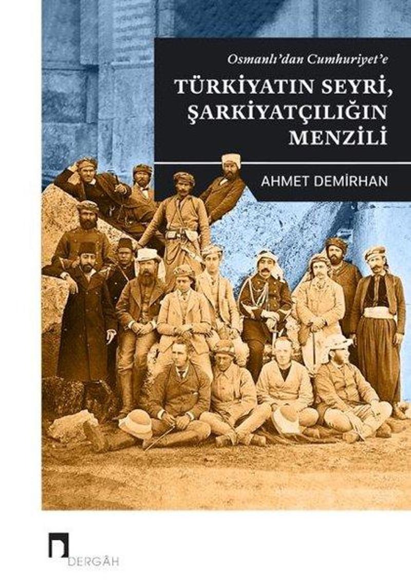 Dergah Yayınları Osmanlı'dan Cumhuriyet'e Türkiyatın Seyri Şarkiyatçılığın Menzili - Ahmet Demirhan