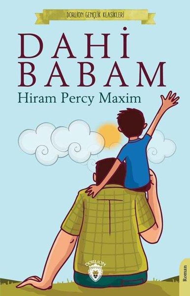 Dorlion Yayınevi Dahi Babam - Gençlik Klasikleri - Hiram Percy Maxim