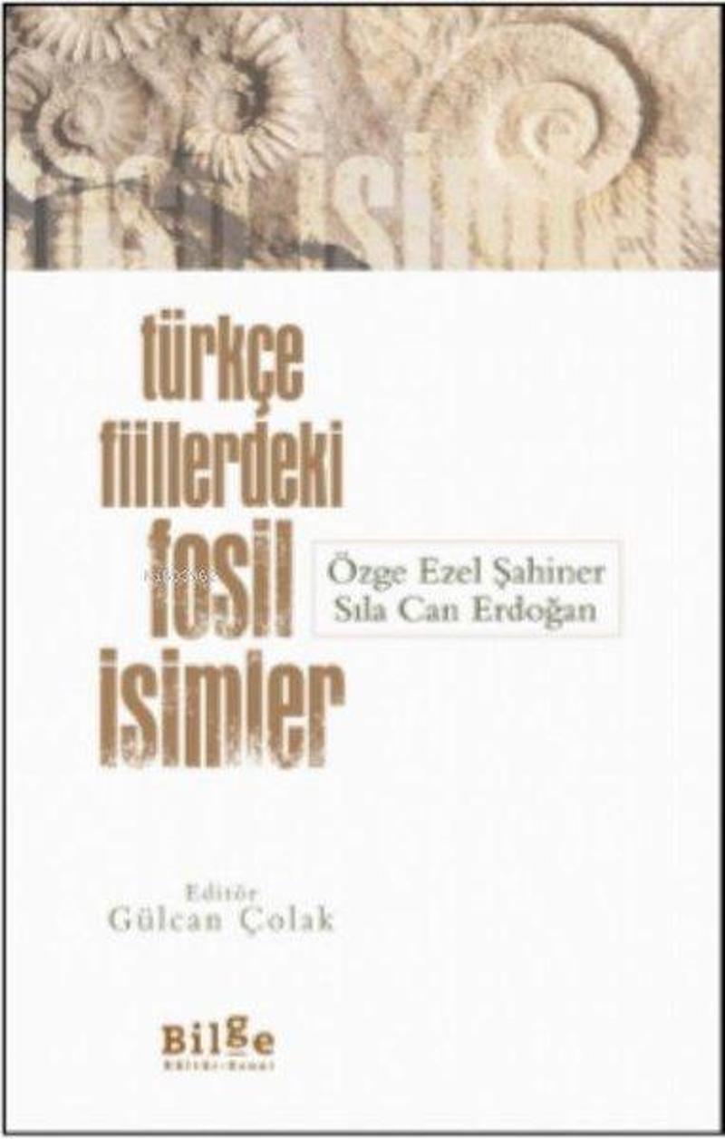 Bilge Kültür Sanat Türkçe Fiillerdeki Fosil İsimler - Özge Ezel Şahiner
