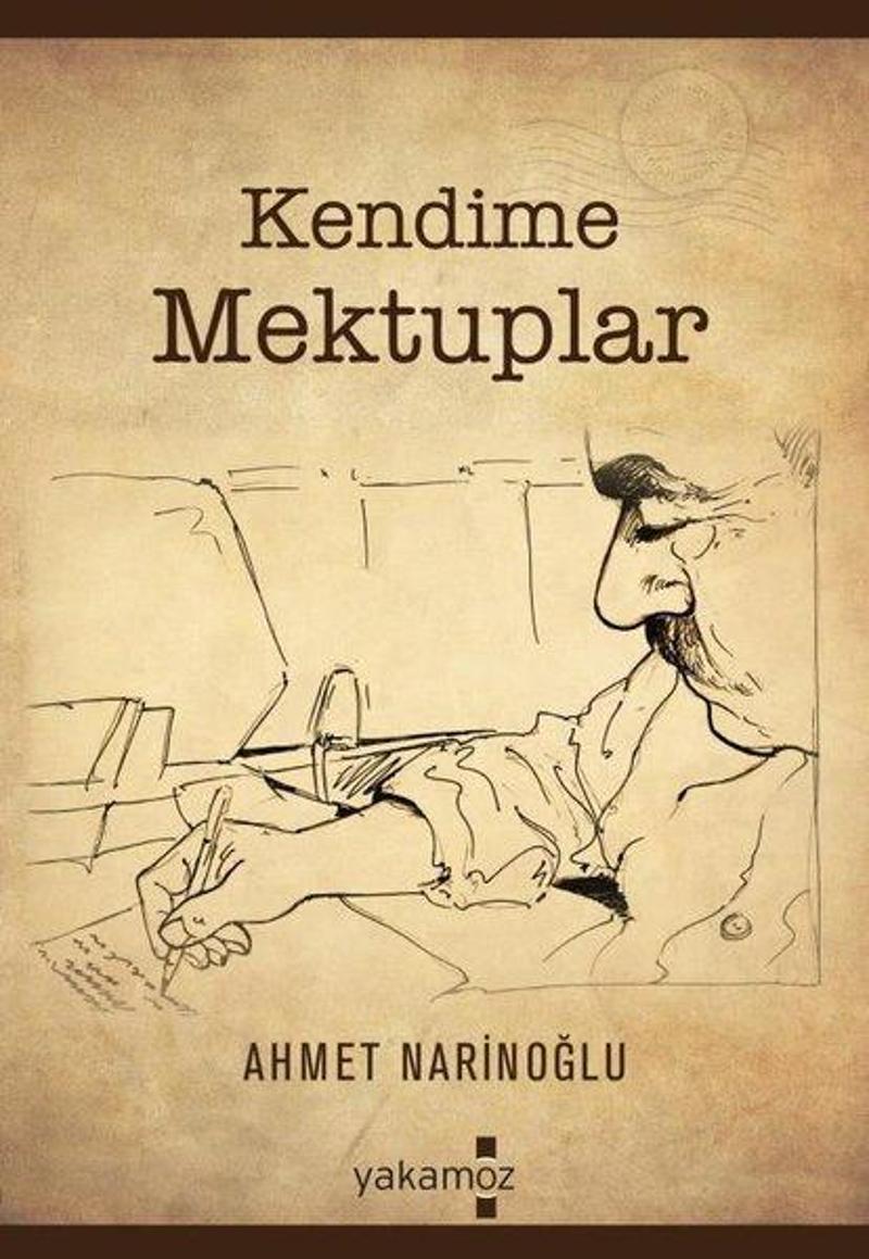 Yakamoz Yayınları Kendime Mektuplar - Ahmet Narinoğlu YB8726