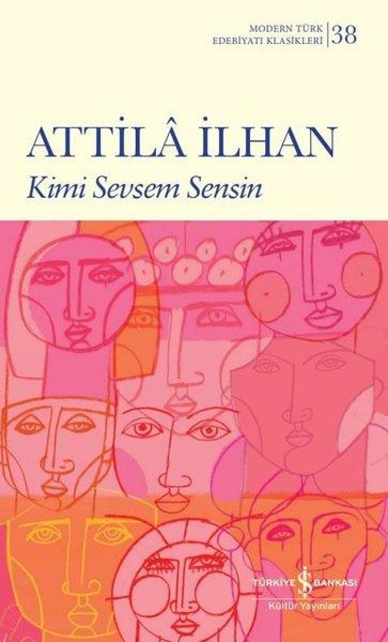 İş Bankası Kültür Yayınları Kimi Sevsem Sensin - Modern Türk Edebiyatı Klasikleri 38 - Attila İlhan