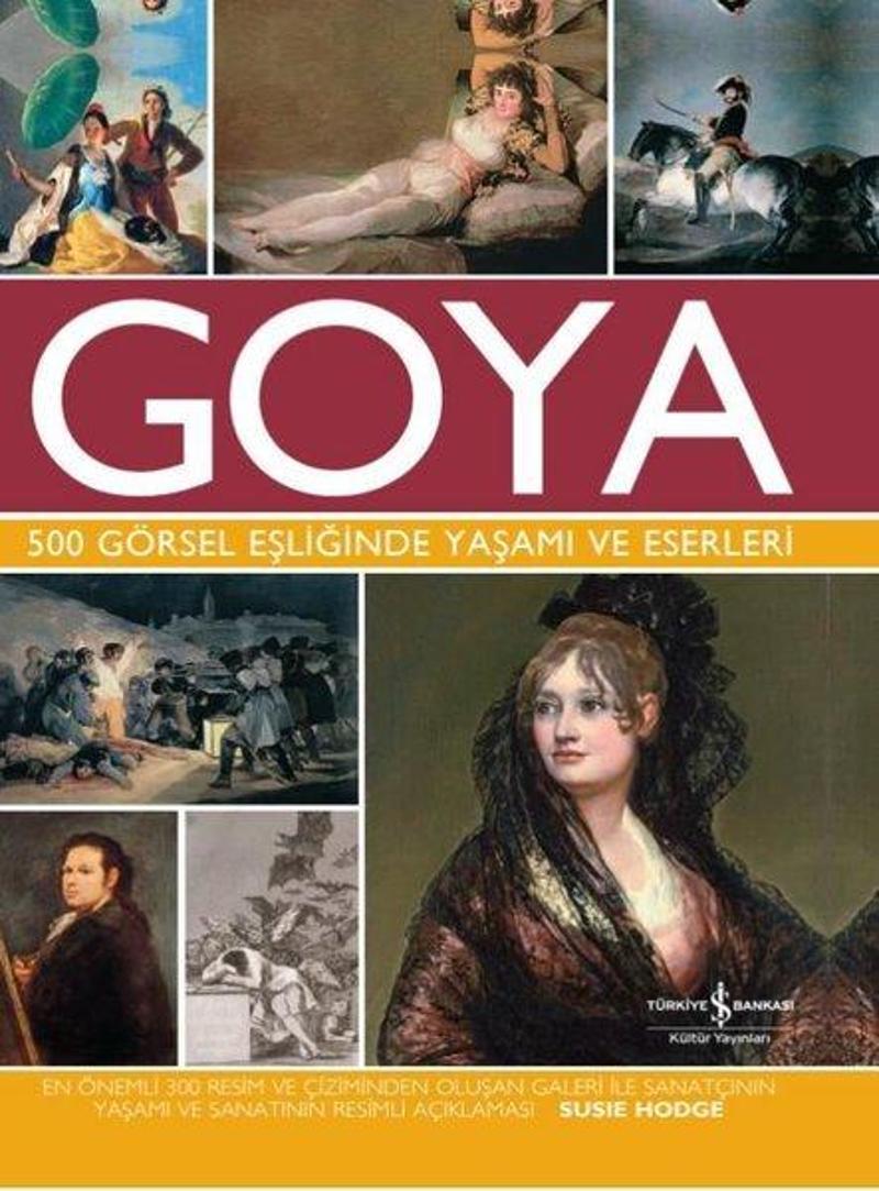 İş Bankası Kültür Yayınları Goya 500 Görsel Eşliğinde Yaşamı ve Eserleri - Susie Hodge