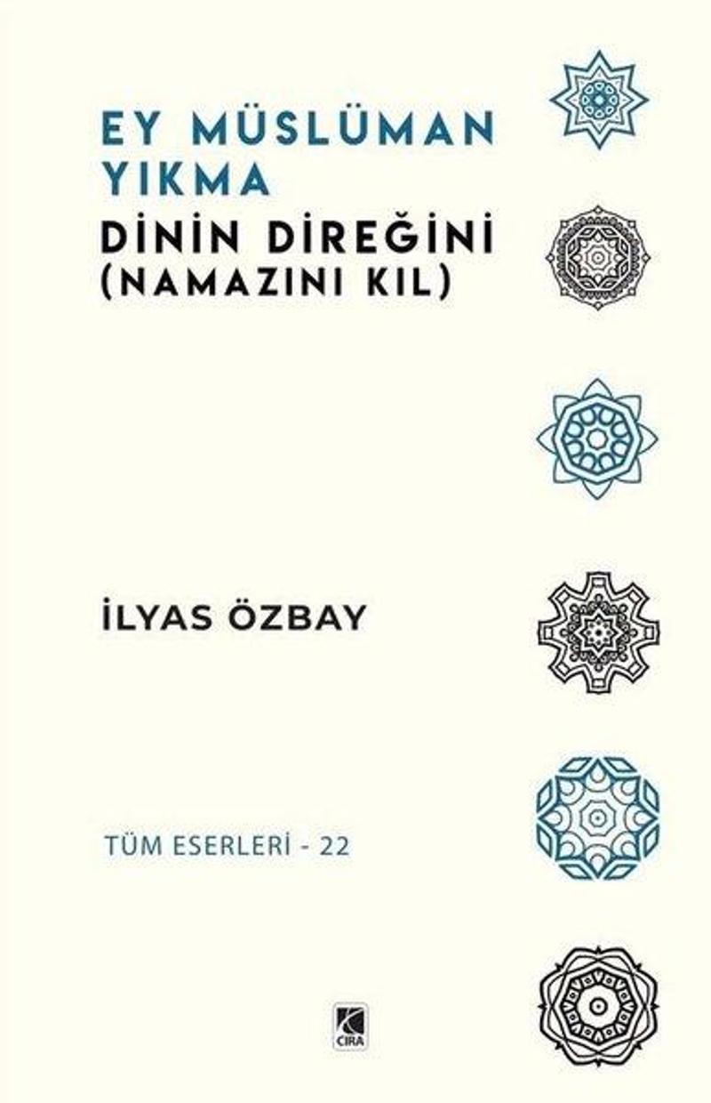 Ey Müslüman Yıkma Dinin Direğini - Namazını Kıl