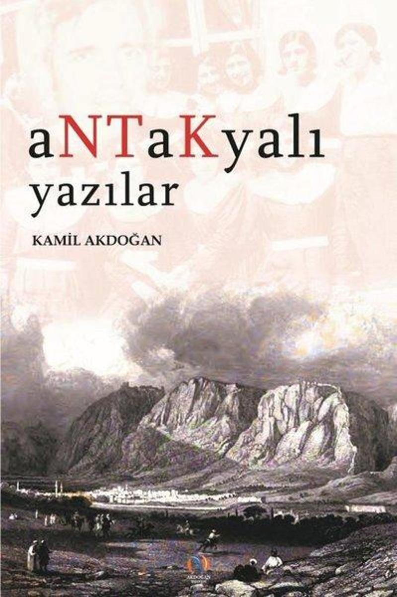 Akdoğan Yayınevi Antakyalı Yazılar - Kamil Akdoğan