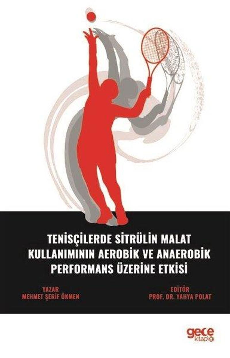 Gece Kitaplığı Tenisçilerde Sitrülin Malat Kullanımının Aerobik ve Anaerobik Performans Üzerine Etkisi - Mehmet Şerif Ökmen